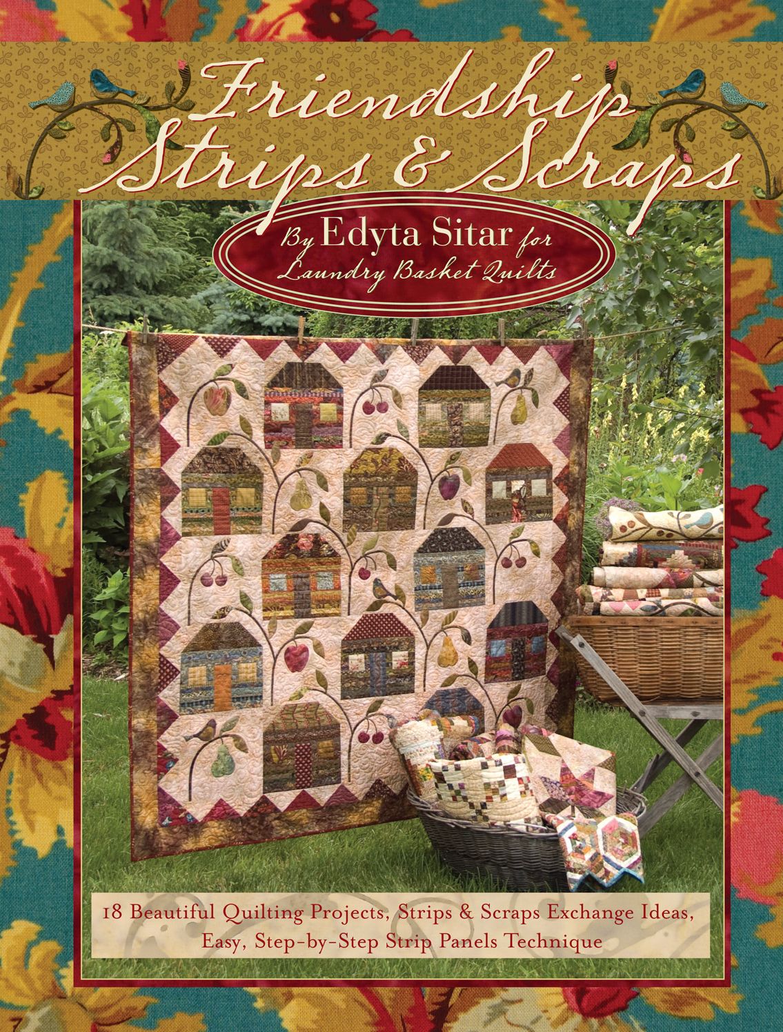 Friendship Strips & Scraps: 18 Beautiful Quilting Projects, Strips & Scraps Exchange Ideas, Easy, Step-By-Step Strip Panels Technique