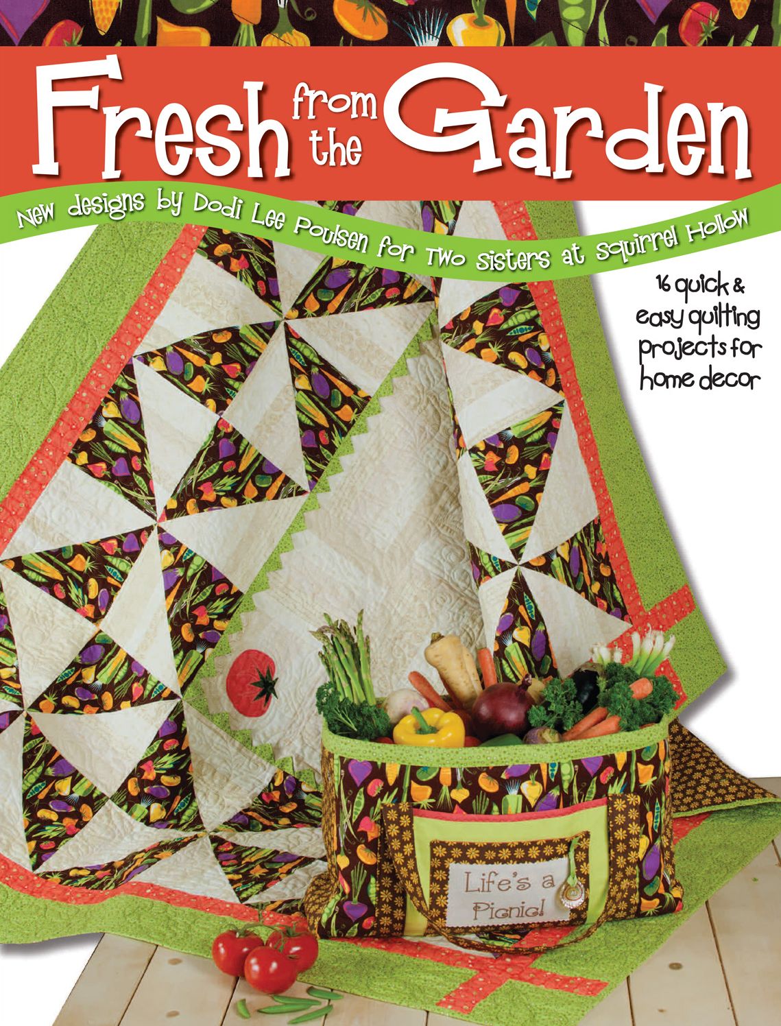 Fresh from the Garden: 16 Quick & Easy Quilting Projects for Home Decor