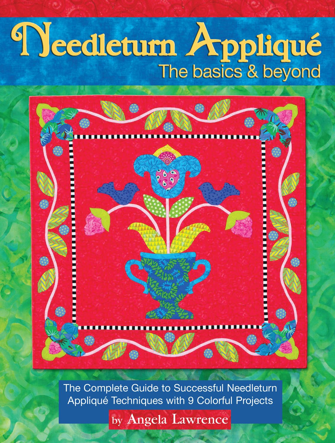 Needleturn Applique: The Basics & Beyond