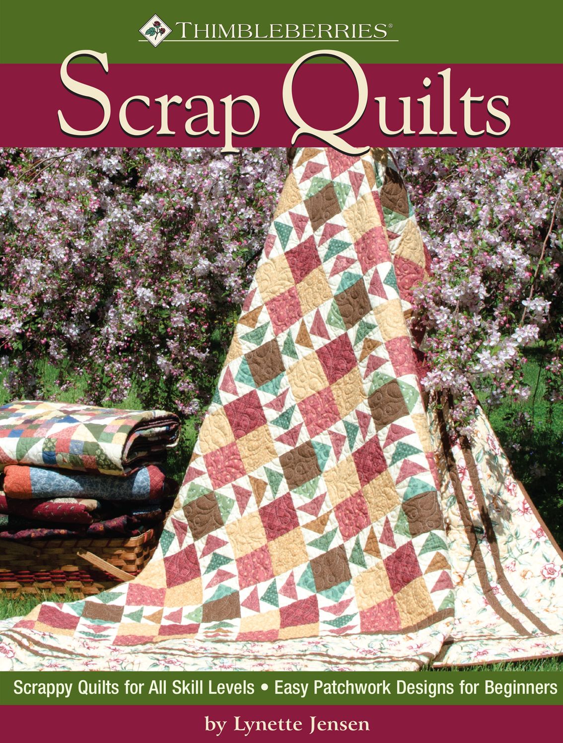 Thimbleberries (R) Scrap Quilts: Scrappy Quilts for All Skill Levels Easy Patchwork Designs for Beginners