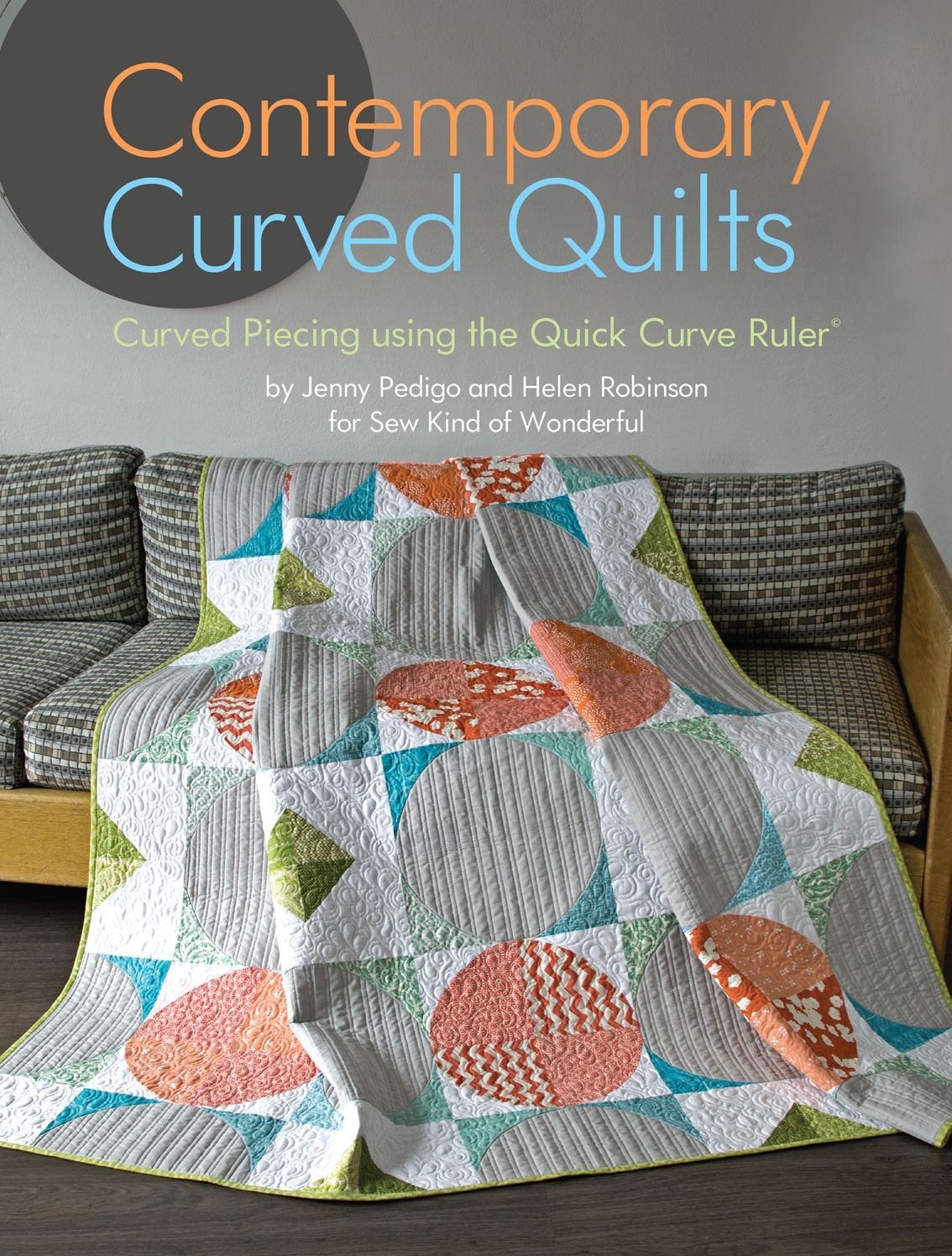 Contemporary Curved Quilts: Curved Piecing using the Quick Curve Ruler?