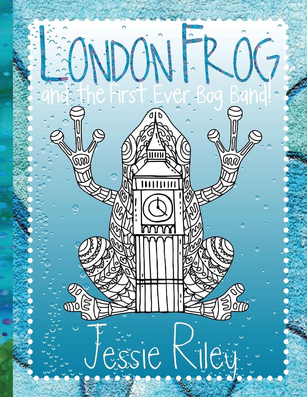 London Frog And The First Ever Bog Band Coloring Book