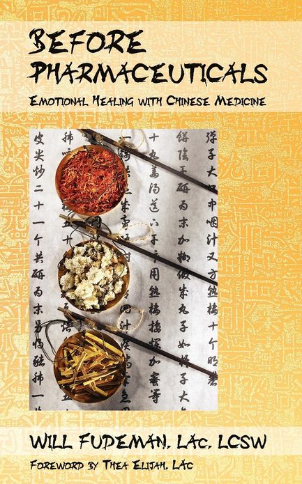Before Pharmaceuticals: Emotional Healing with Chinese Medicine