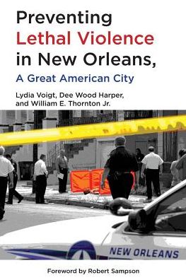 Preventing Lethal Violence in New Orleans, A Great American City