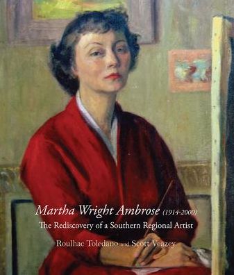 Martha Ambrose: The Rediscovery of a Southern Regional Artist