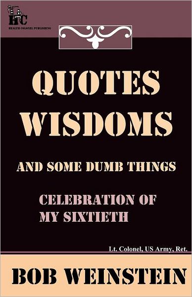 Quotes, Wisdoms And Some Dumb Things