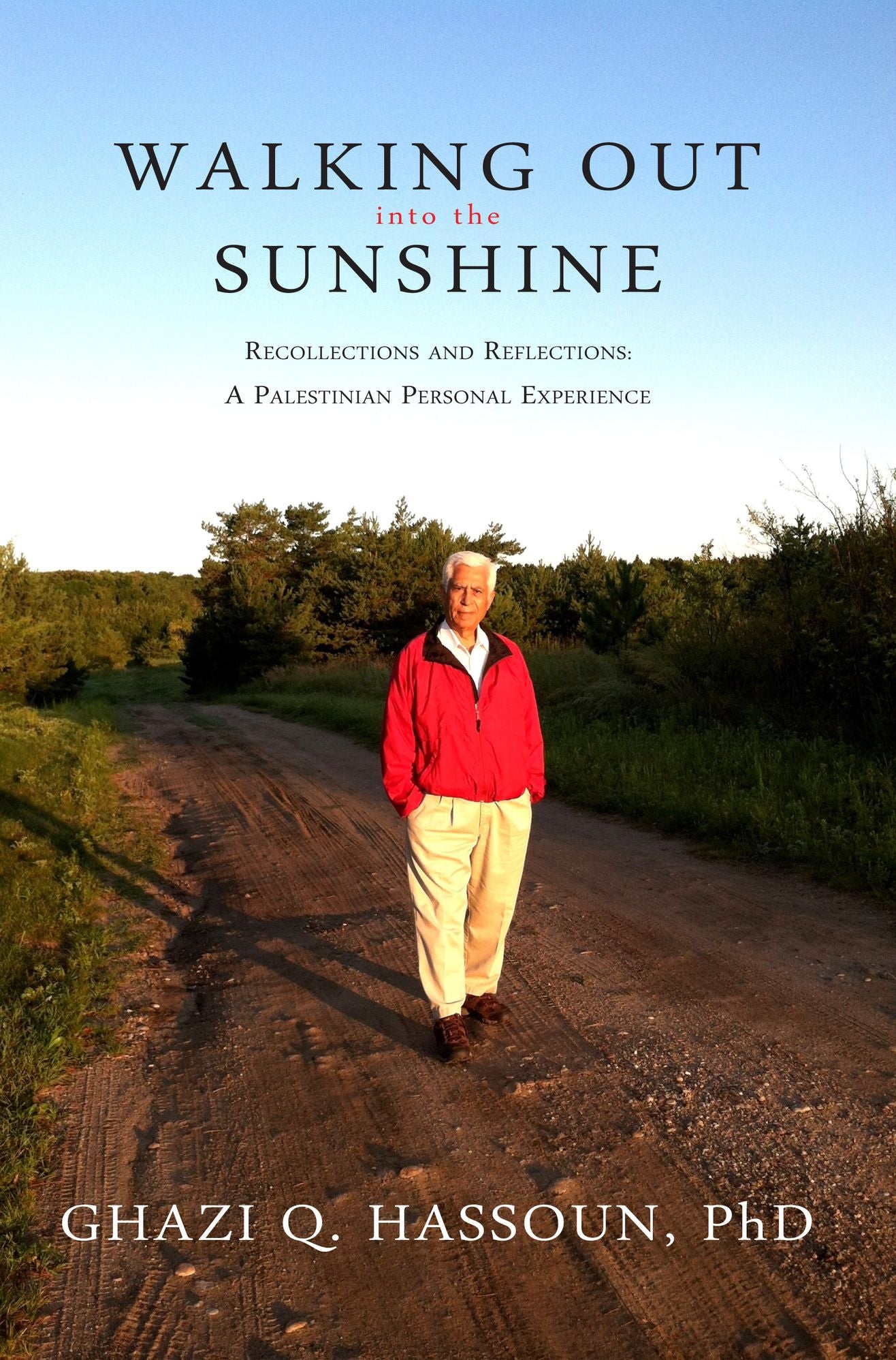 Walking Out into the Sunshine: Recollections and Reflections: A Palestinian Personal Experience