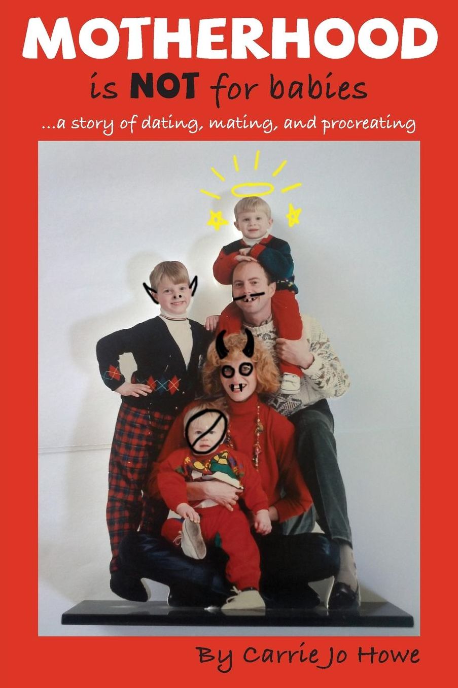 Motherhood Is Not for Babies... a Story of Dating, Mating, and Procreating