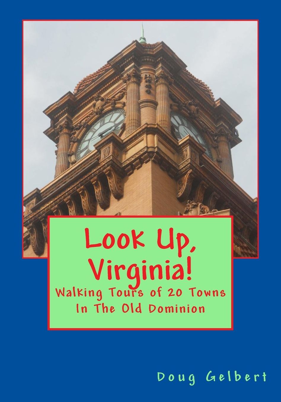 Look up, Virginia!: Walking Tours of 20 Towns in the Old Dominion