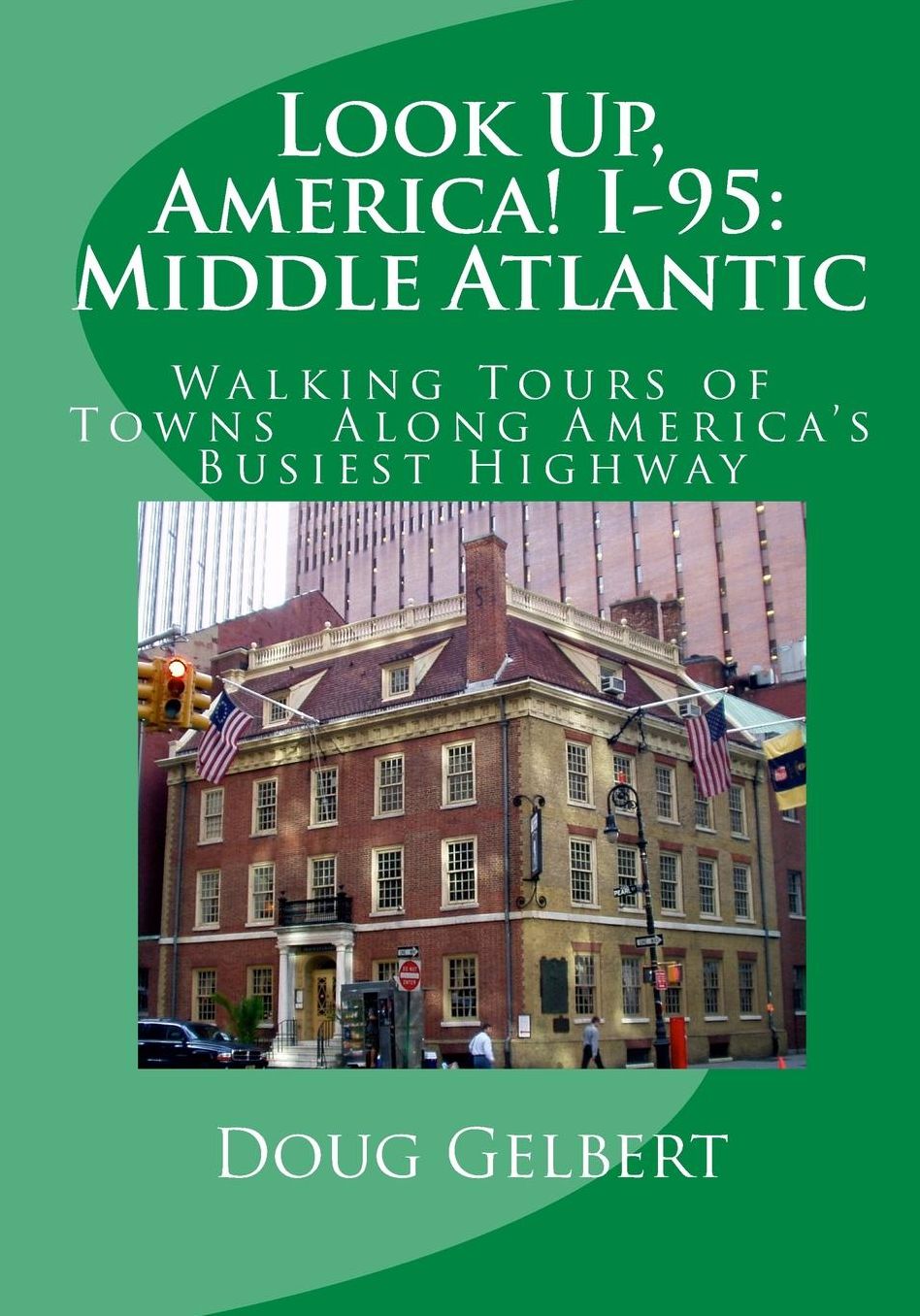 Look up, America! I-95: Walking Tours of Towns along America¿s Busiest Highway: Middle Atlantic
