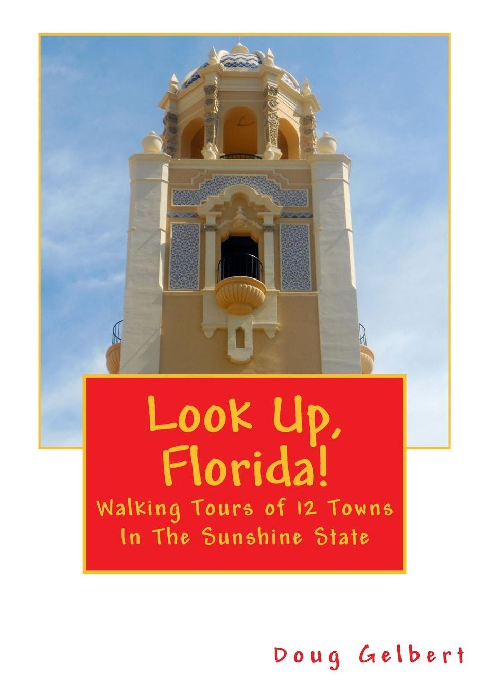 Look up, Florida!: Walking Tours of 12 Towns in the Sunshine State