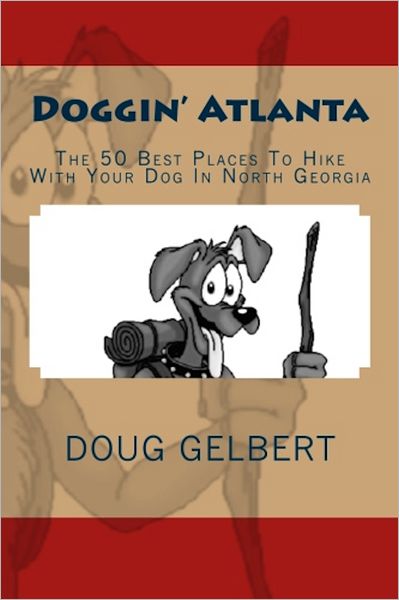 Doggin Atlanta: The 50 Best Places to Hike with Your Dog in North Georgia