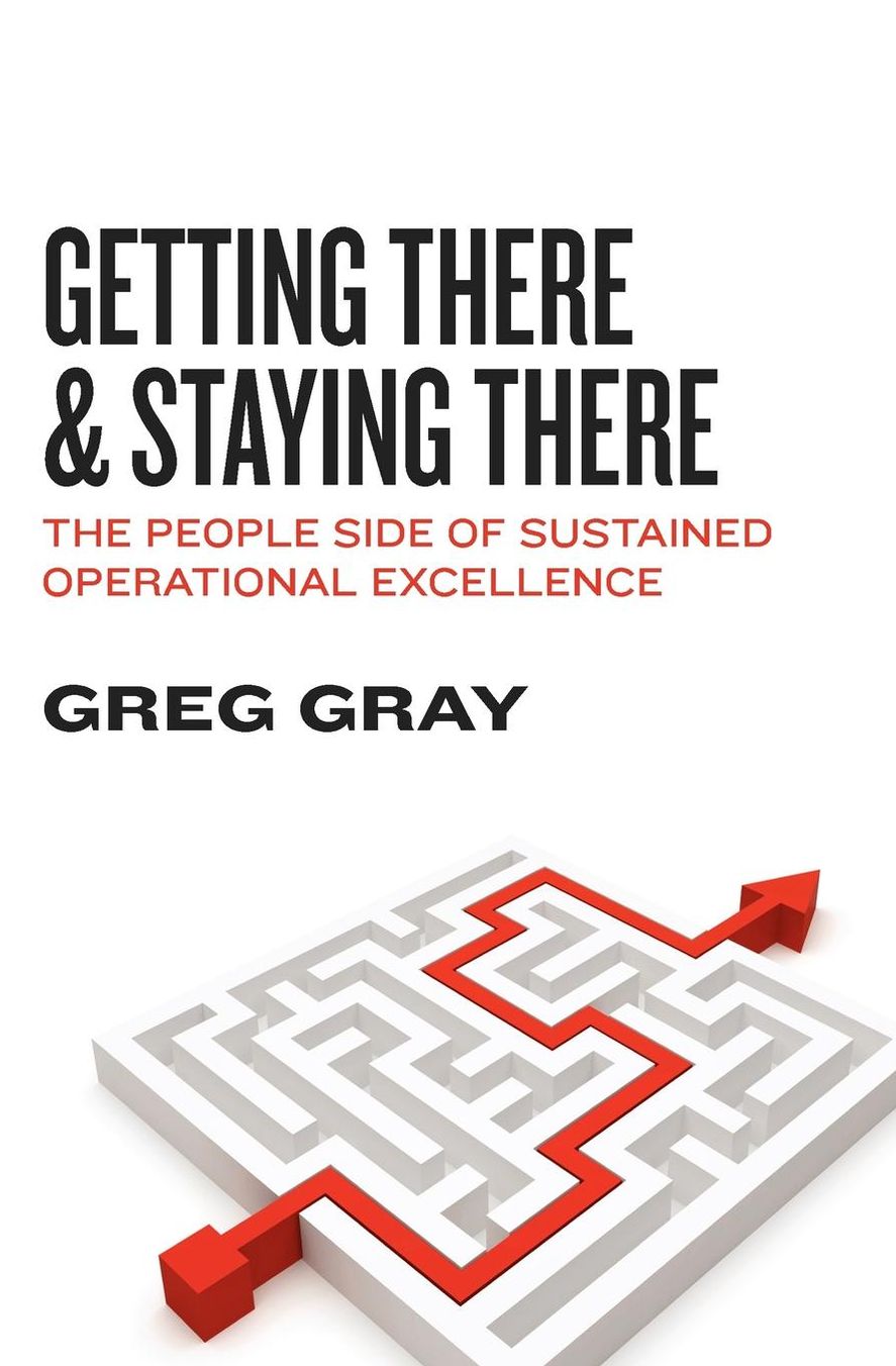 Getting There and Staying There: The People Side of Sustained Operational Excellence
