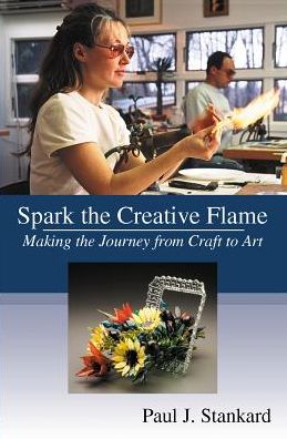 Spark the Creative Flame: Making the Journey from Craft to Art
