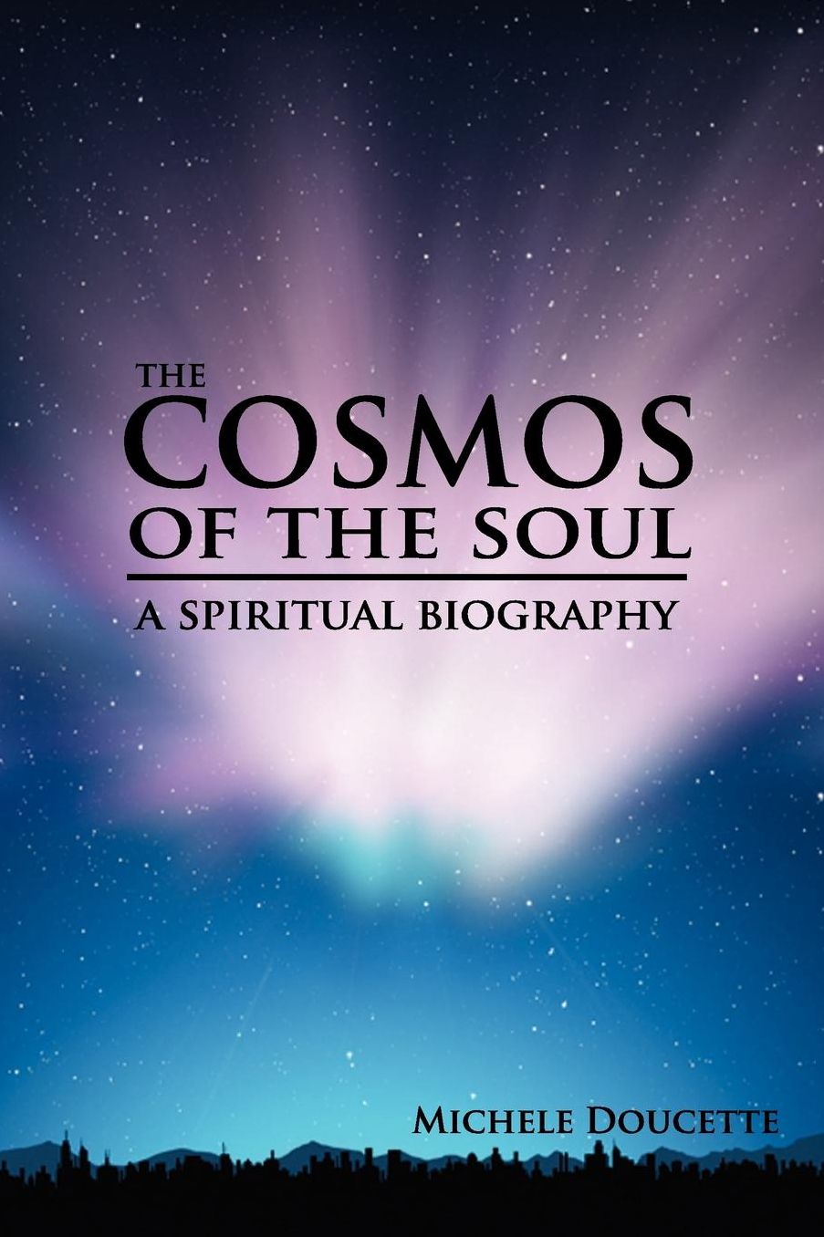 The Cosmos of the Soul: A Spiritual Biography