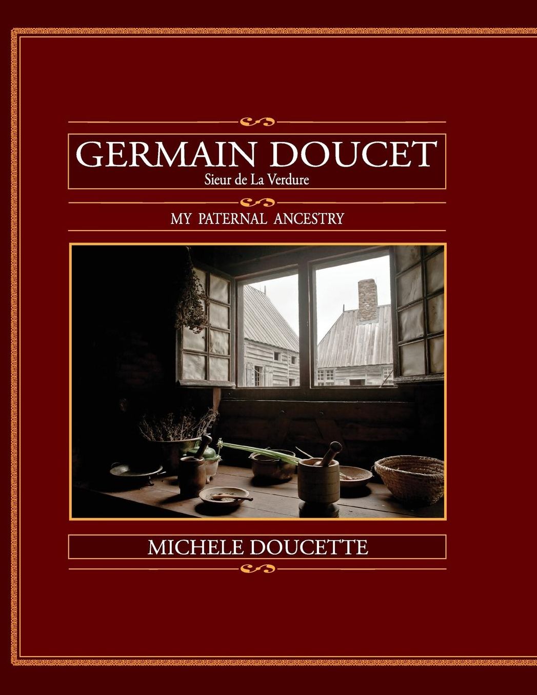 Germain Doucet (Sieur de Laverdure): My Paternal Ancestry