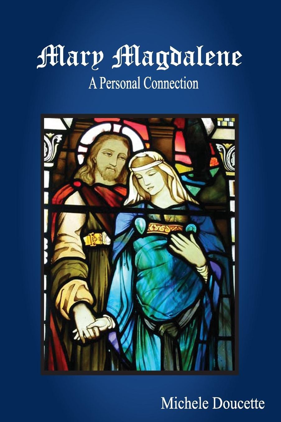 Mary Magdalene: A Personal Connection