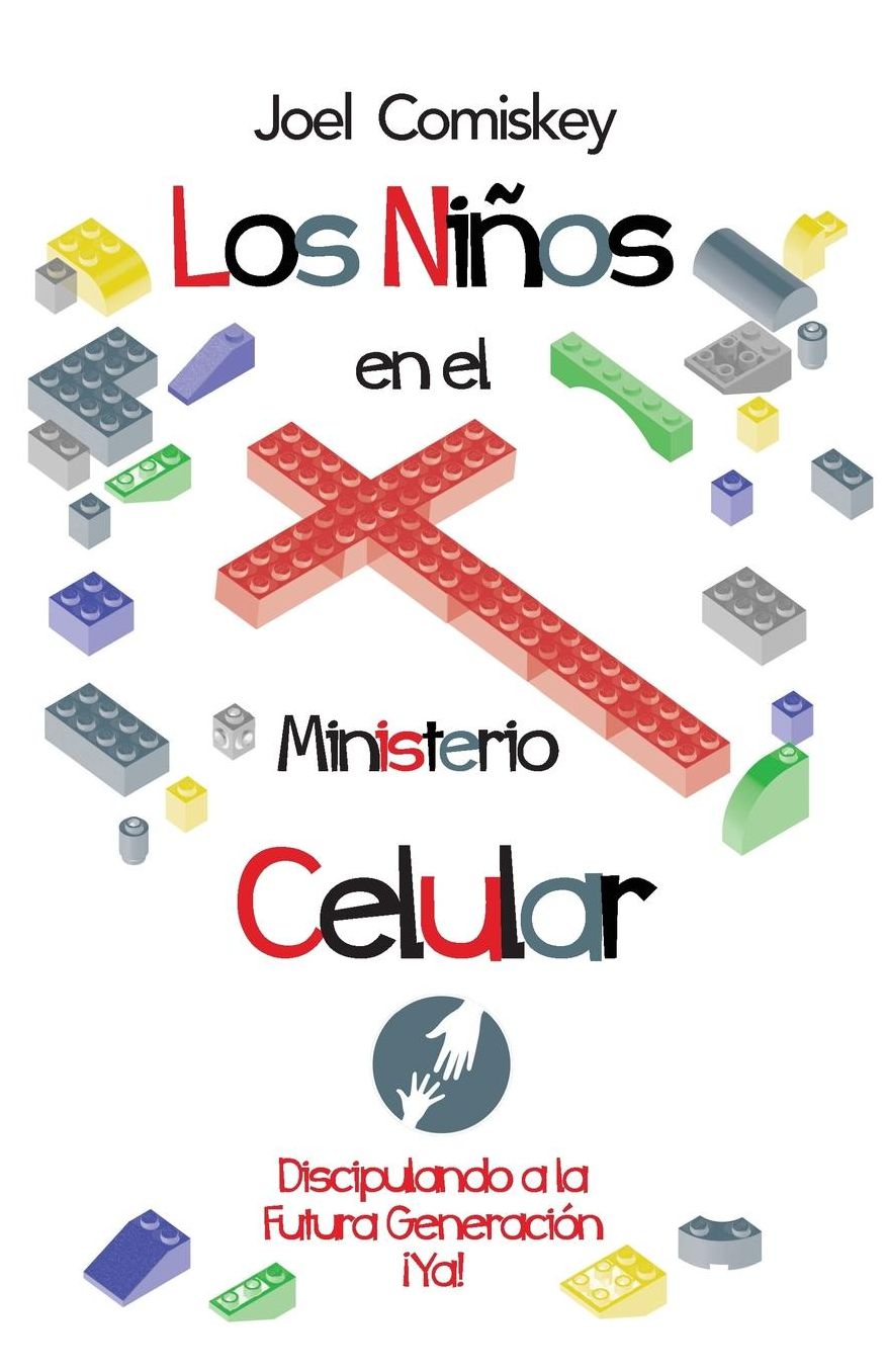 Los Niños en el Ministerio Celular: Discipulando a la Futura Generación, Ya!