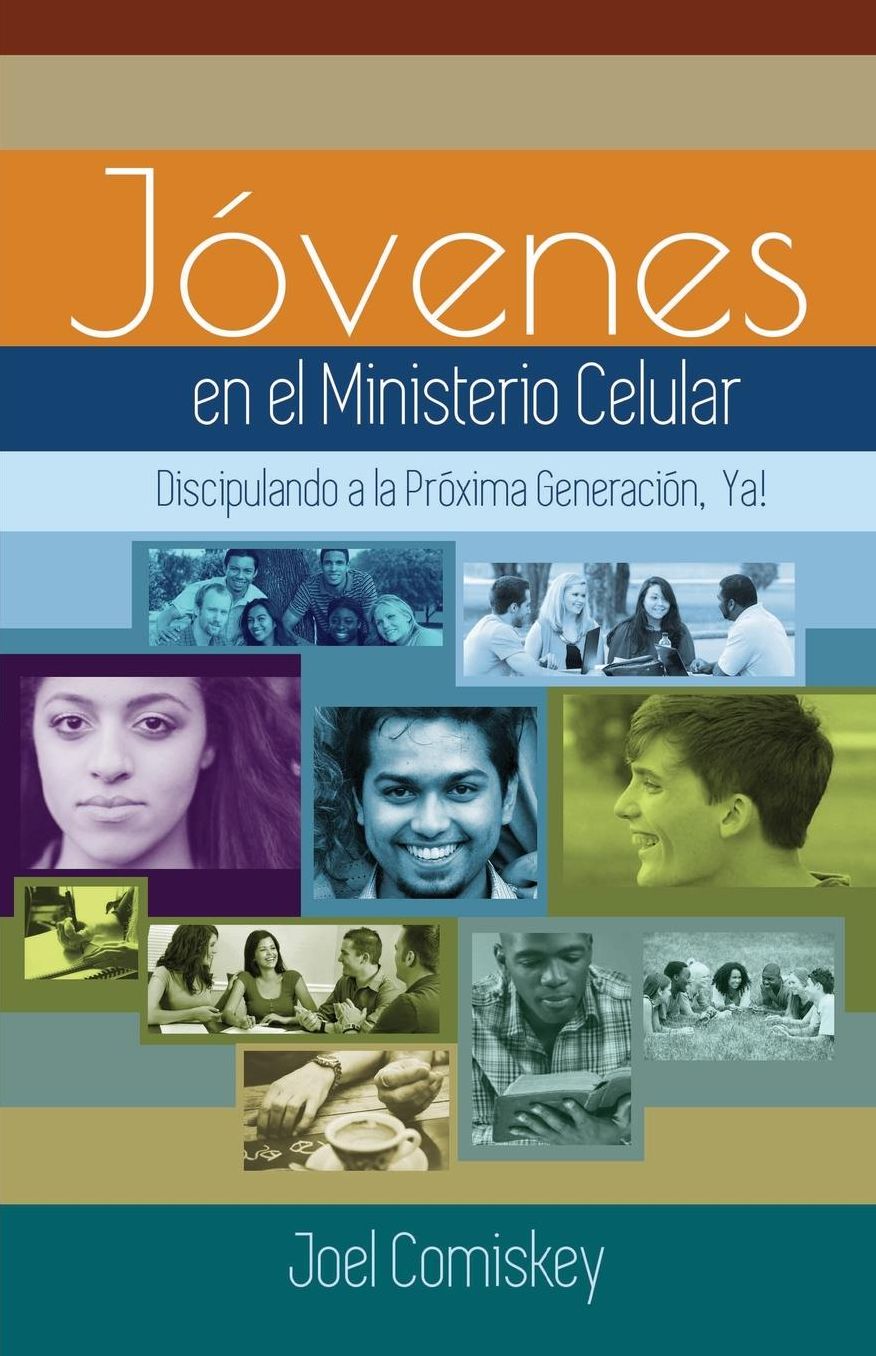Los Jóvenes en el Ministerio Celular: Discipulando a la Próxima Generación, Ya!