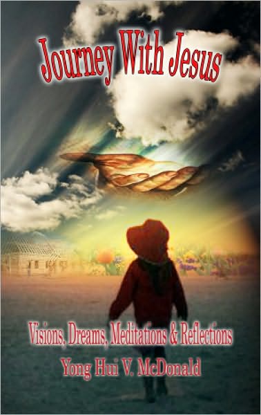 Journey With Jesus: Visions, Dreams, Meditations & Reflections