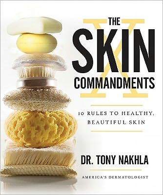 The Skin Commandments: 10 Rules to Healthy, Beautiful Skin