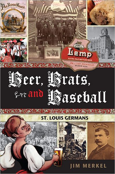 Beer, Brats, and Baseball: St. Louis Germans