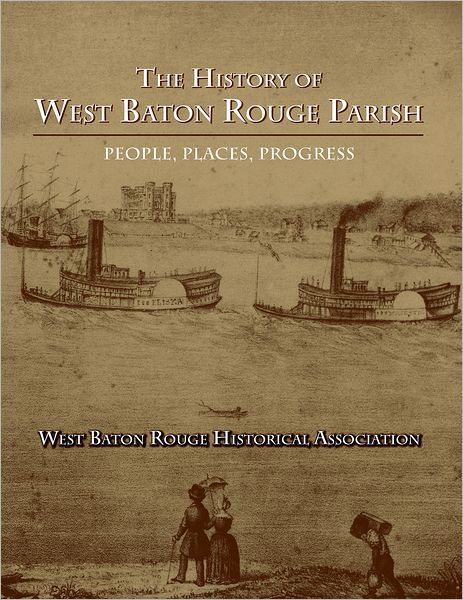 The History of West Baton Rouge Parish: People, Places, Progress