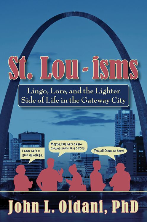 St. Lou-isms: Lingo, Lore, and the Lighter Side of Life in the Gateway City