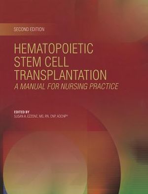 Hematopoietic Stem Cell Transplantation: A Manual for Nursing Practice