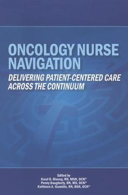 Oncology Nurse Navigation: Delivering Patient-Centered Care Across the Coninuum