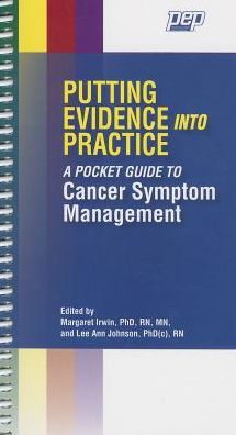 Putting Evidence Into Practice a Pocket Guide to Cancer Symptom Management