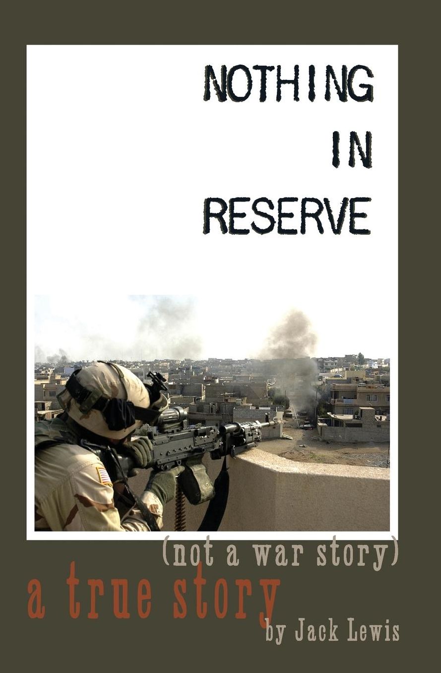 Nothing in Reserve: True Stories, Not War Stories.