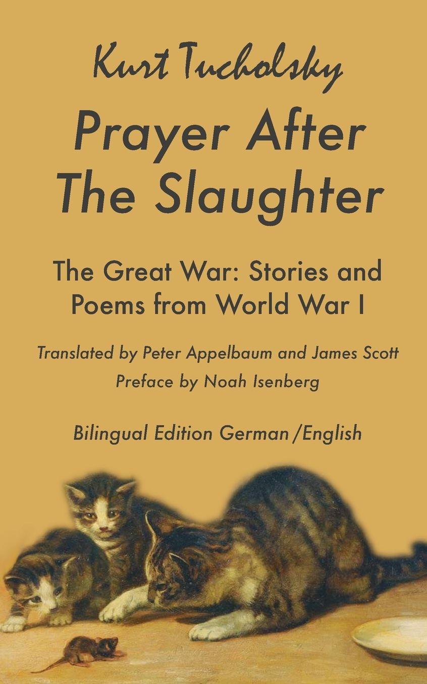 Prayer After the Slaughter: The Great War: Poems and Stories from World War I