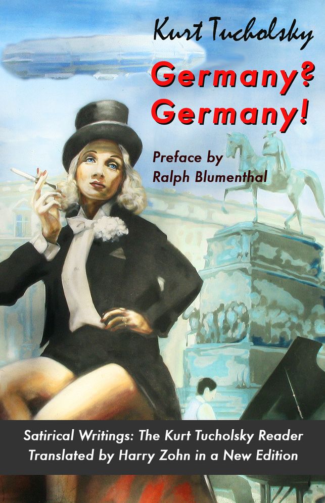 Germany? Germany!: Satirical Writings: The Kurt Tucholsky Reader