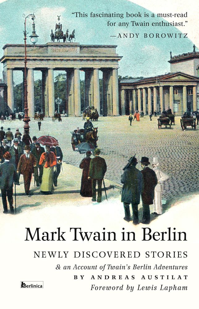 Mark Twain in Berlin: Newly Discovered Stories & An Account of Twain's Berlin Adventures