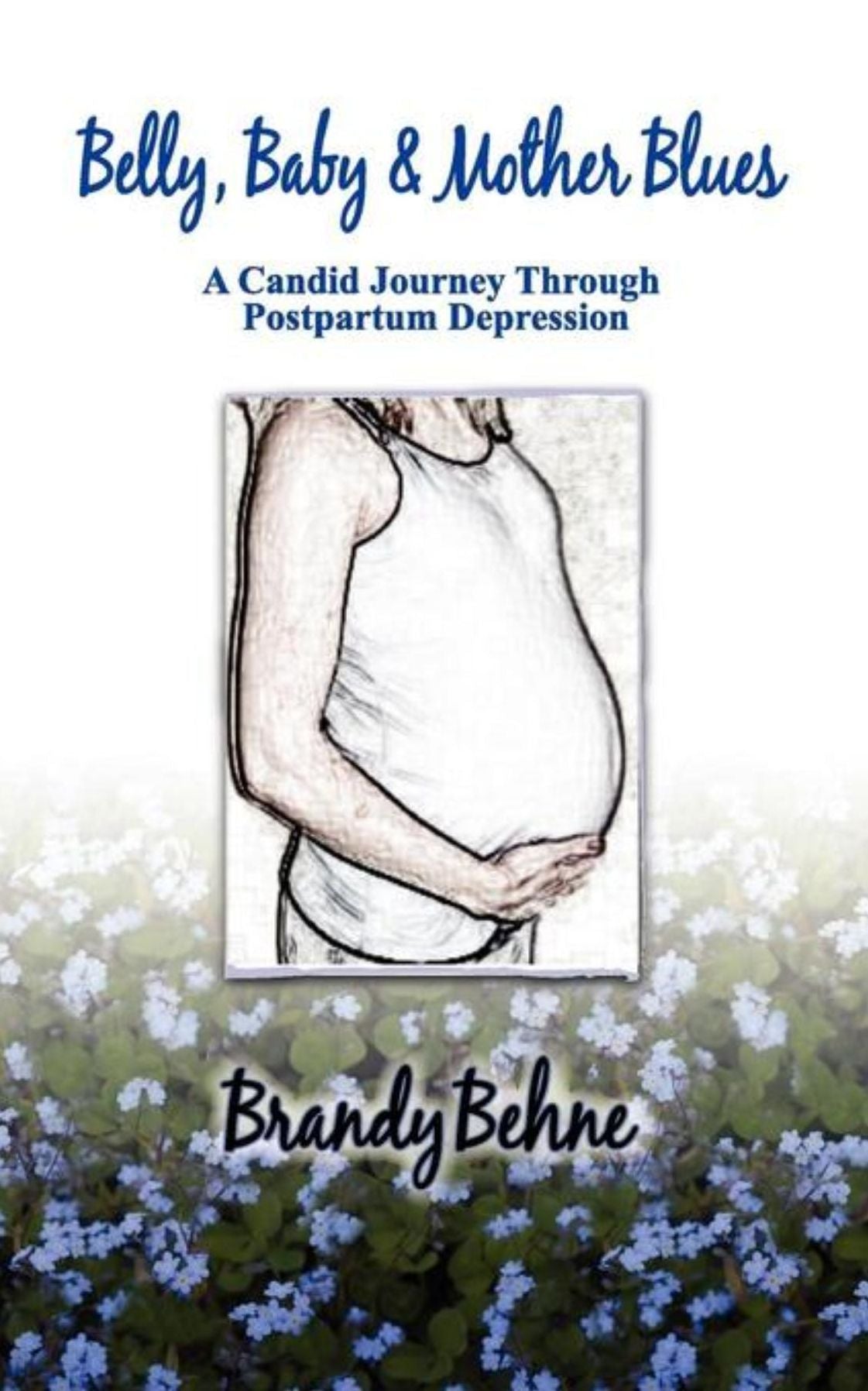 Belly, Baby & Mother Blues: A Candid Journey Through Postpartum Depression