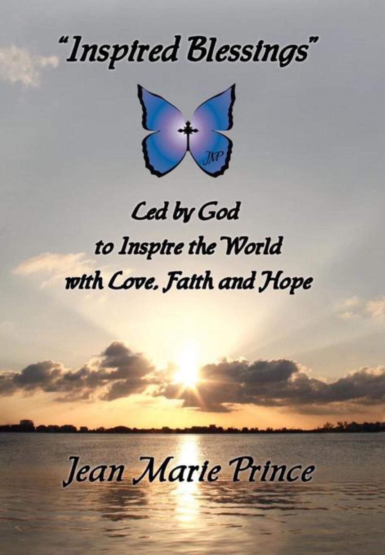 "Inspired Blessings" Led by God to Inspire the World with Love, Faith and Hope