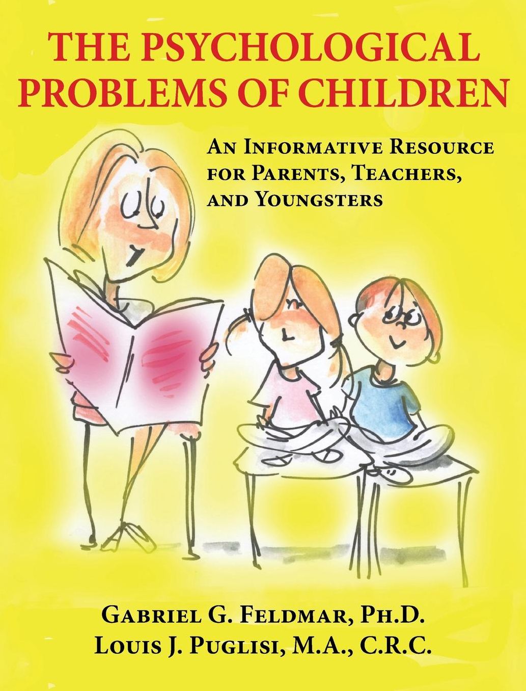 The Psychological Problems of Children: An Informative Resource for Parents, Teachers, and Youngsters