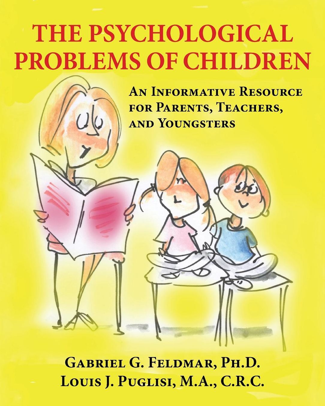 The Psychological Problems of Children: An Informative Resource for Parents, Teachers, and Youngsters