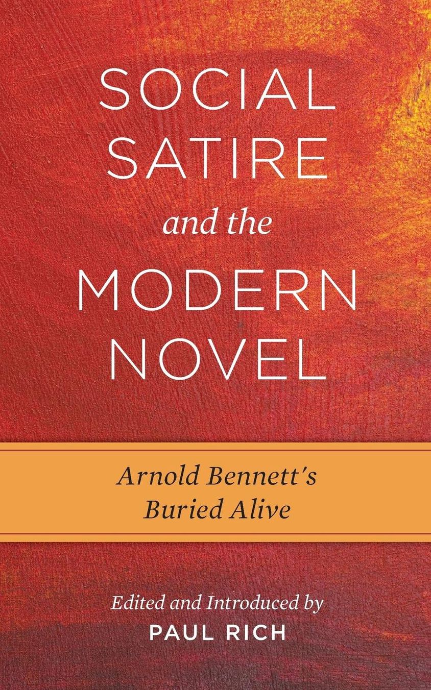 Social Satire and the Modern Novel: Arnold Bennett's Buried Alive