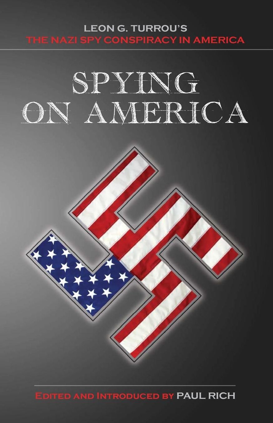 Spying on America: Leon G. Turrou's the Nazi Spy Conspiracy in America