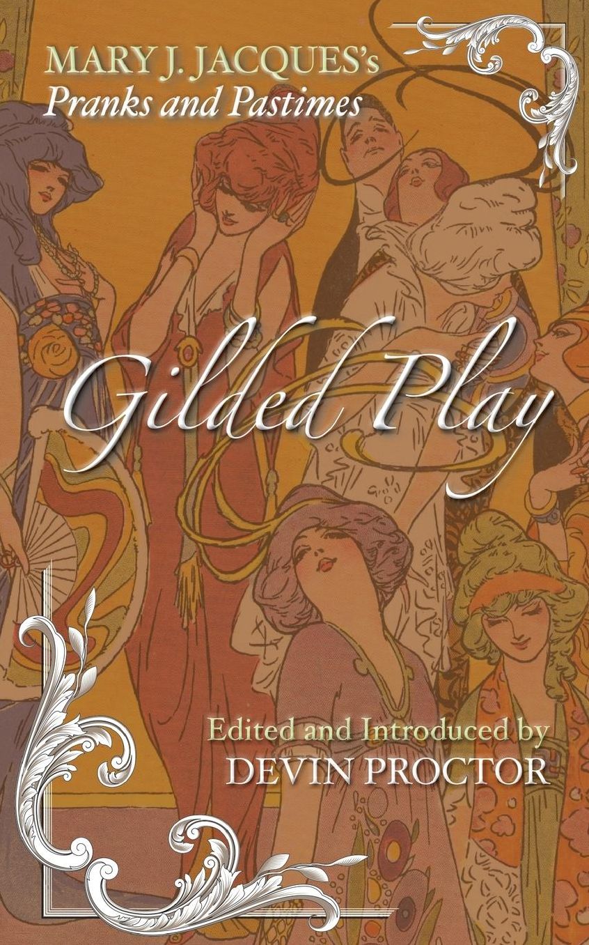 Gilded Play: Mary J. Jacques' Pranks and Pastimes