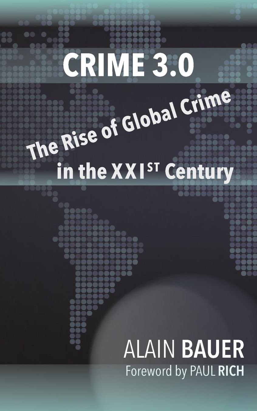 Crime 3.0: The Rise of Global Crime in the XXIst Century