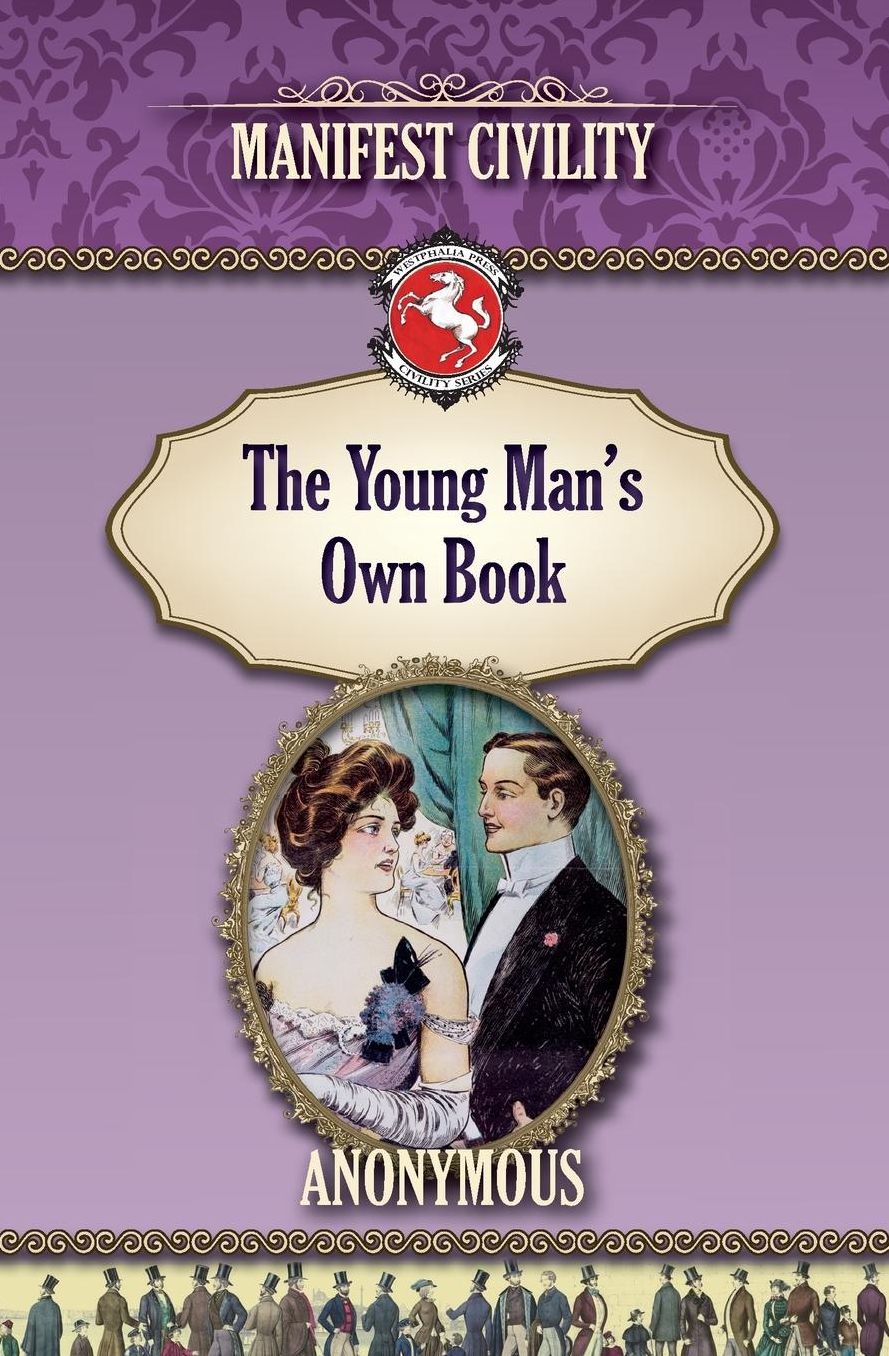 The Young Man's Own Book: Manifest Civility
