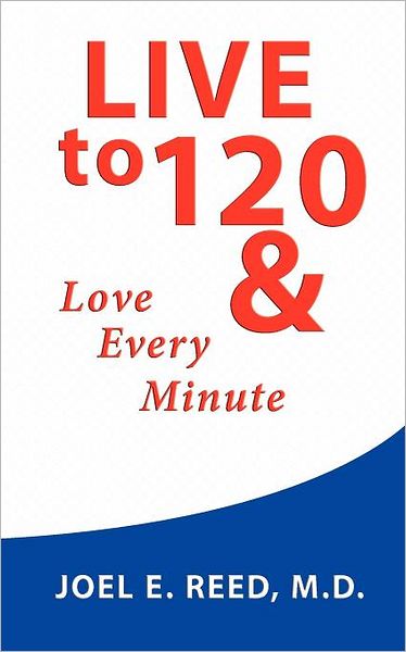 Live To 120: Love Every Minute