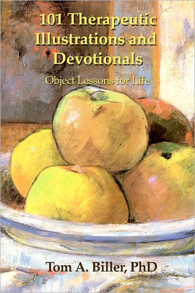 101 Therapeutic Illustrations and Devotionals: Object Lessons for Life