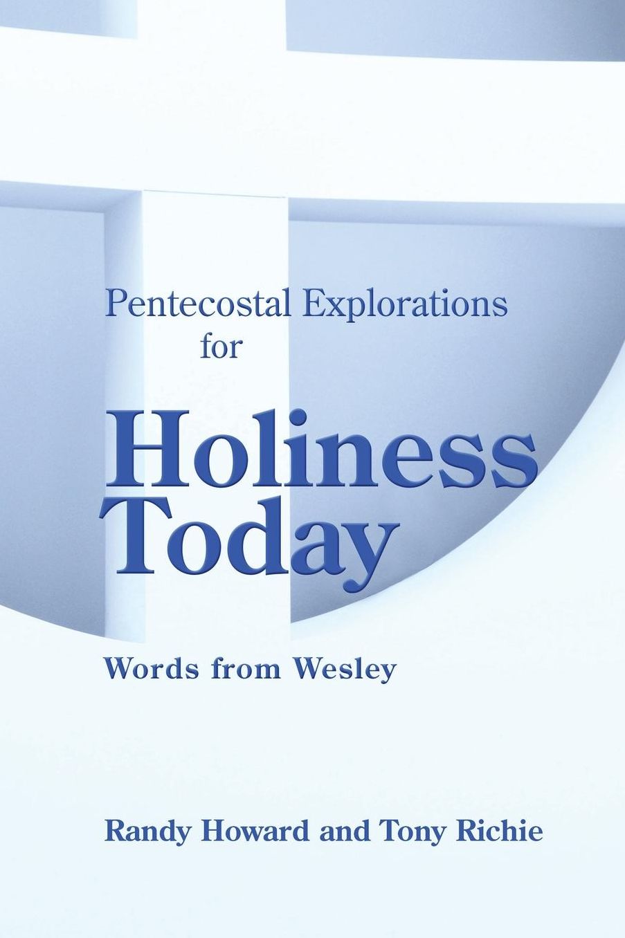 Pentecostal Explorations for Holiness Today: Words from Wesley