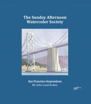 The Sunday Afternoon Watercolor Society: San Francisco Impressions