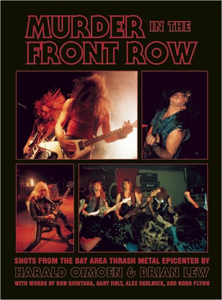Murder in the Front Row: Shots from the Bay Area Thrash Metal Epicenter