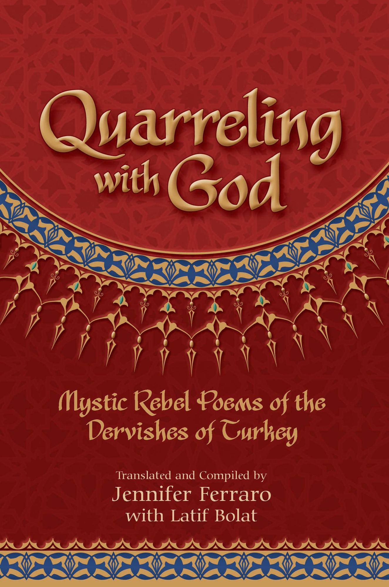 Quarreling with God: Mystic Rebel Poems of the Dervishes of Turkey